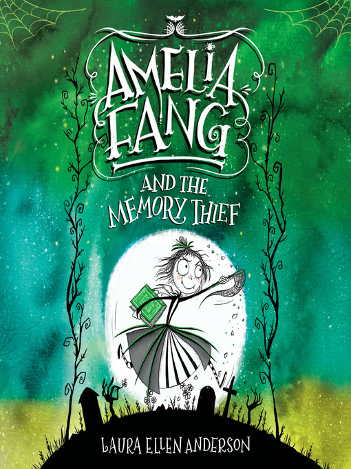 Title details for Amelia Fang and the Memory Thief by Laura Ellen Anderson - Available